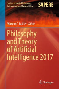 Title: Philosophy and Theory of Artificial Intelligence 2017, Author: Vincent C. Mïller