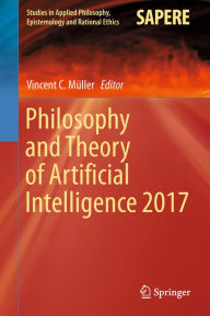 Title: Philosophy and Theory of Artificial Intelligence 2017, Author: Vincent C. Müller