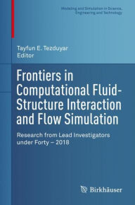 Title: Frontiers in Computational Fluid-Structure Interaction and Flow Simulation: Research from Lead Investigators under Forty - 2018, Author: Tayfun E. Tezduyar