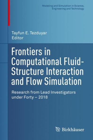 Frontiers in Computational Fluid-Structure Interaction and Flow Simulation: Research from Lead Investigators under Forty - 2018