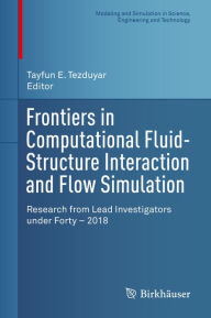 Title: Frontiers in Computational Fluid-Structure Interaction and Flow Simulation: Research from Lead Investigators under Forty - 2018, Author: Tayfun E. Tezduyar