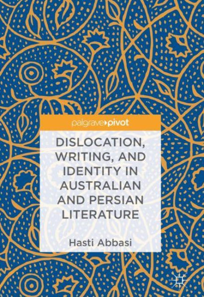 Dislocation, Writing, and Identity Australian Persian Literature