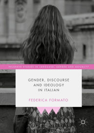 Title: Gender, Discourse and Ideology in Italian, Author: Federica Formato