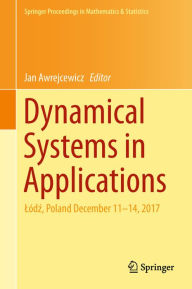 Title: Dynamical Systems in Applications: Lódz, Poland December 11-14, 2017, Author: Jan Awrejcewicz