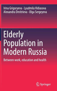 Title: Elderly Population in Modern Russia: Between work, education and health, Author: Irina Grigoryeva