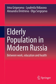 Title: Elderly Population in Modern Russia: Between work, education and health, Author: Irina Grigoryeva