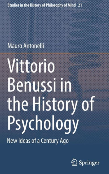 Vittorio Benussi the History of Psychology: New Ideas a Century Ago