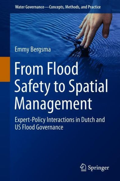 From Flood Safety to Spatial Management: Expert-Policy Interactions Dutch and US Governance