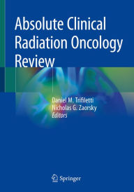 Title: Absolute Clinical Radiation Oncology Review, Author: Daniel M. Trifiletti