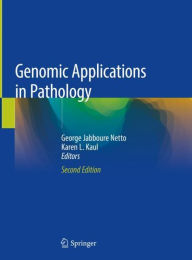 Title: Genomic Applications in Pathology / Edition 2, Author: George Jabboure Netto