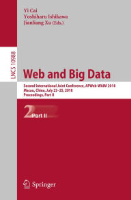 Title: Web and Big Data: Second International Joint Conference, APWeb-WAIM 2018, Macau, China, July 23-25, 2018, Proceedings, Part II, Author: Yi Cai