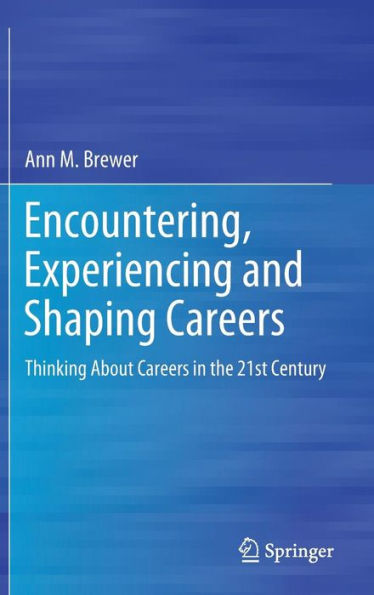 Encountering, Experiencing and Shaping Careers: Thinking About Careers the 21st Century