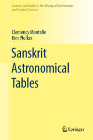 Title: Sanskrit Astronomical Tables, Author: Clemency Montelle
