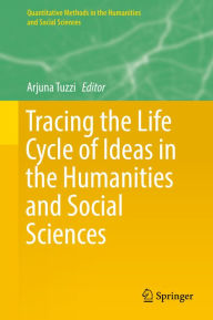 Title: Tracing the Life Cycle of Ideas in the Humanities and Social Sciences, Author: Arjuna Tuzzi