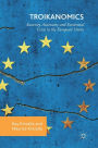 Troikanomics: Austerity, Autonomy and Existential Crisis in the European Union