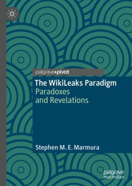 The WikiLeaks Paradigm: Paradoxes and Revelations