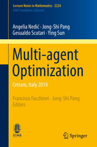 Title: Multi-agent Optimization: Cetraro, Italy 2014, Author: Angelia Nedic