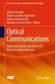 Title: Optical Communications: Advanced Systems and Devices for Next Generation Networks, Author: Alberto Paradisi