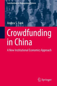 Title: Crowdfunding in China: A New Institutional Economics Approach, Author: Andrea S. Funk