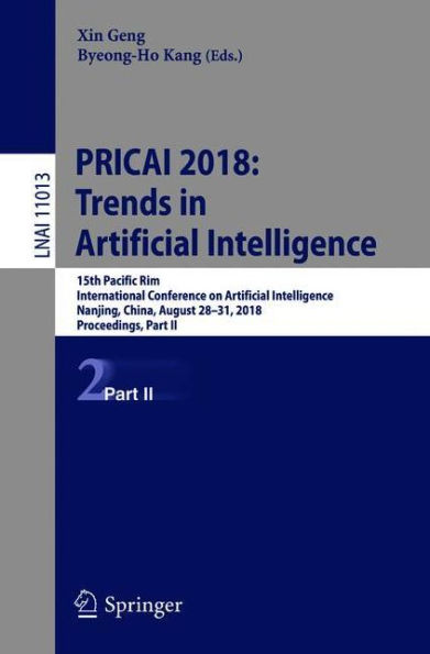 PRICAI 2018: Trends in Artificial Intelligence: 15th Pacific Rim International Conference on Artificial Intelligence, Nanjing, China, August 28-31, 2018, Proceedings, Part II