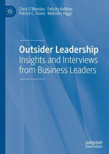 Outsider Leadership: Insights and Interviews from Business Leaders