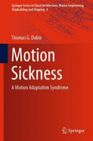 Title: Motion Sickness: A Motion Adaptation Syndrome, Author: Thomas G. Dobie