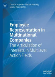 Title: Employee Representation in Multinational Companies: The Articulation of Interests in Multilevel Action Fields, Author: Thomas Haipeter