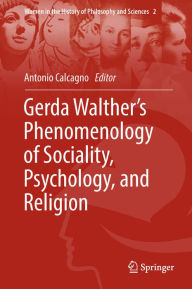 Title: Gerda Walther's Phenomenology of Sociality, Psychology, and Religion, Author: Antonio Calcagno