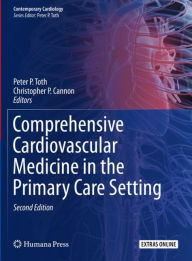 Title: Comprehensive Cardiovascular Medicine in the Primary Care Setting / Edition 2, Author: Peter P. Toth