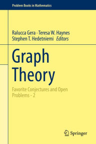 Title: Graph Theory: Favorite Conjectures and Open Problems - 2, Author: Ralucca Gera