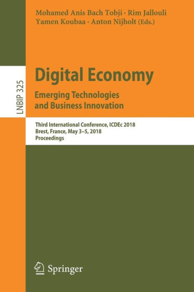 Digital Economy. Emerging Technologies and Business Innovation: Third International Conference, ICDEc 2018, Brest, France, May 3-5, 2018, Proceedings