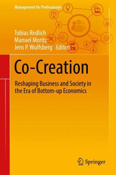Co-Creation: Reshaping Business and Society in the Era of Bottom-up Economics
