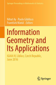 Title: Information Geometry and Its Applications: On the Occasion of Shun-ichi Amari's 80th Birthday, IGAIA IV Liblice, Czech Republic, June 2016, Author: Nihat Ay
