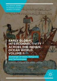 Title: Early Global Interconnectivity across the Indian Ocean World, Volume II: Exchange of Ideas, Religions, and Technologies, Author: Angela Schottenhammer