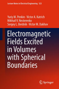 Title: Electromagnetic Fields Excited in Volumes with Spherical Boundaries, Author: Yuriy M. Penkin