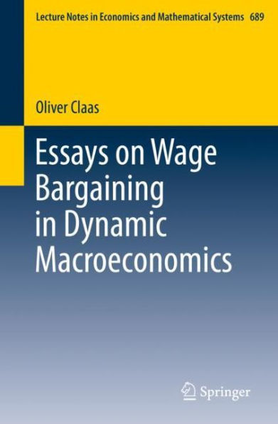 Essays on Wage Bargaining in Dynamic Macroeconomics