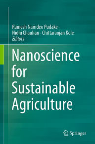 Title: Nanoscience for Sustainable Agriculture, Author: Ramesh Namdeo Pudake