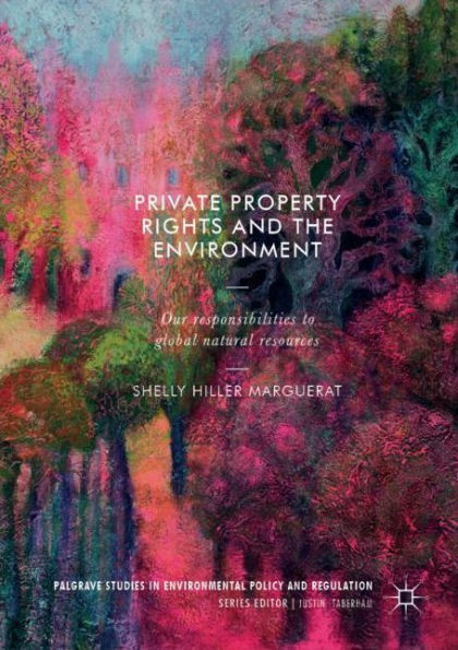 Private Property Rights and the Environment: Our Responsibilities to Global Natural Resources