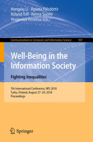 Title: Well-Being in the Information Society. Fighting Inequalities: 7th International Conference, WIS 2018, Turku, Finland, August 27-29, 2018, Proceedings, Author: Hongxiu Li