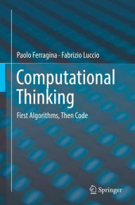 Title: Computational Thinking: First Algorithms, Then Code, Author: Paolo Ferragina