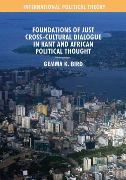 Foundations of Just Cross-Cultural Dialogue Kant and African Political Thought