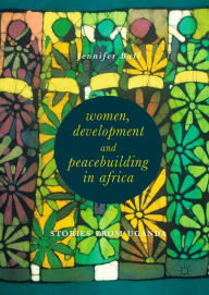 Title: Women, Development and Peacebuilding in Africa: Stories from Uganda, Author: Jennifer Ball