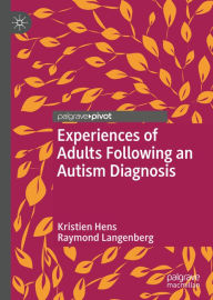 Title: Experiences of Adults Following an Autism Diagnosis, Author: Kristien Hens