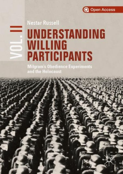 Understanding Willing Participants, Volume 2: Milgram's Obedience Experiments and the Holocaust