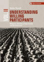 Understanding Willing Participants, Volume 2: Milgram's Obedience Experiments and the Holocaust