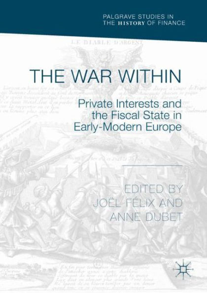 The War Within: Private Interests and the Fiscal State in Early-Modern Europe