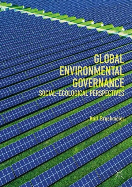 Global Environmental Governance: Social-Ecological Perspectives