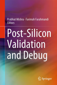 Title: Post-Silicon Validation and Debug, Author: Prabhat Mishra