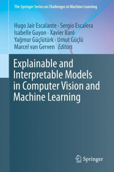 Explainable and Interpretable Models in Computer Vision and Machine Learning