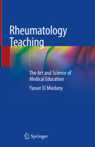 Title: Rheumatology Teaching: The Art and Science of Medical Education, Author: Yasser El Miedany